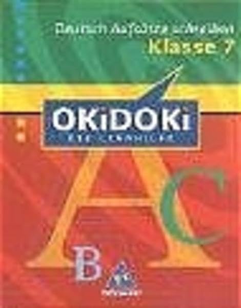 OKiDOKi - Neubearbeitung / OKiDOKi - Die Lernhilfe: Deutsch: Aufsätze schreiben Klasse 7 Study Guides