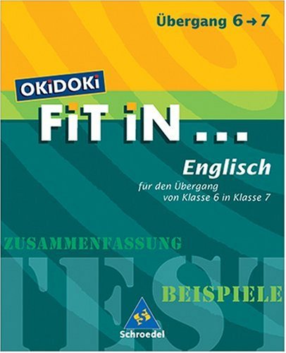OKiDOKi FiT iN... / OKiDOKi FiT iN ...: FiT iN Englisch für den Übergang von Klasse 6 in Klasse 7 Foreign Languages ​​& Dictionaries