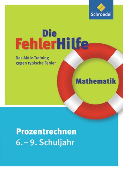 Die FehlerHilfe: Mathematik Prozentrechnen 6 - 9: Das Aktiv-Training gegen typische Fehler: Das Aktiv-Training gegen typische Fehler / Mathematik ... Das Aktiv-Training gegen typische Fehler) Study Guides