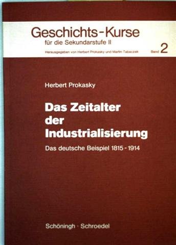 Geschichts-Kurse für die Sekundarstufe II / Das Zeitalter der Industrialisierung: Das deutsche Beispiel 1815-1914 Business, Finance & Career