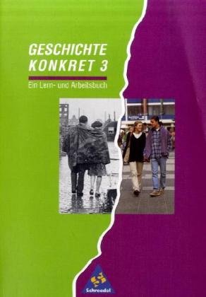 Geschichte konkret, Ausgabe Bremen, Mecklenburg-Vorpommern, Rheinland-Pfalz, Sachsen-Anhalt, Schleswig-Holstein, Saarlan, Bd.3, Ausgabe gilt nur für ... Ein Lern- und Arbeitsbuch für Realschulen Study Guides