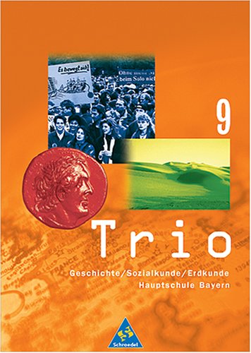 Trio. Geschichte /Sozialkunde /Erdkunde Bayern: Trio, Geschichte / Sozialkunde / Erdkunde, 9. Schuljahr Study Guides
