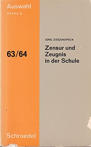 Zensur und Zeugnis in der Schule.: Darstellung der allgemeinen Problematik und der gegenwärtigen Tendenzen. (Auswahl: Reihe B) Books