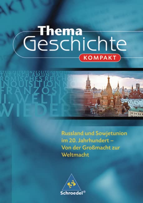 Thema Geschichte kompakt: Russland und Sowjetunion im 20. Jh.: Von der Großmacht zur Weltmacht Politics & History