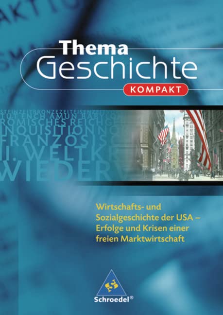 Thema Geschichte kompakt: Wirtschafts- und Sozialgeschichte der USA: Erfolge und Krisen einer freien Marktwirtschaft Business, Finance & Career