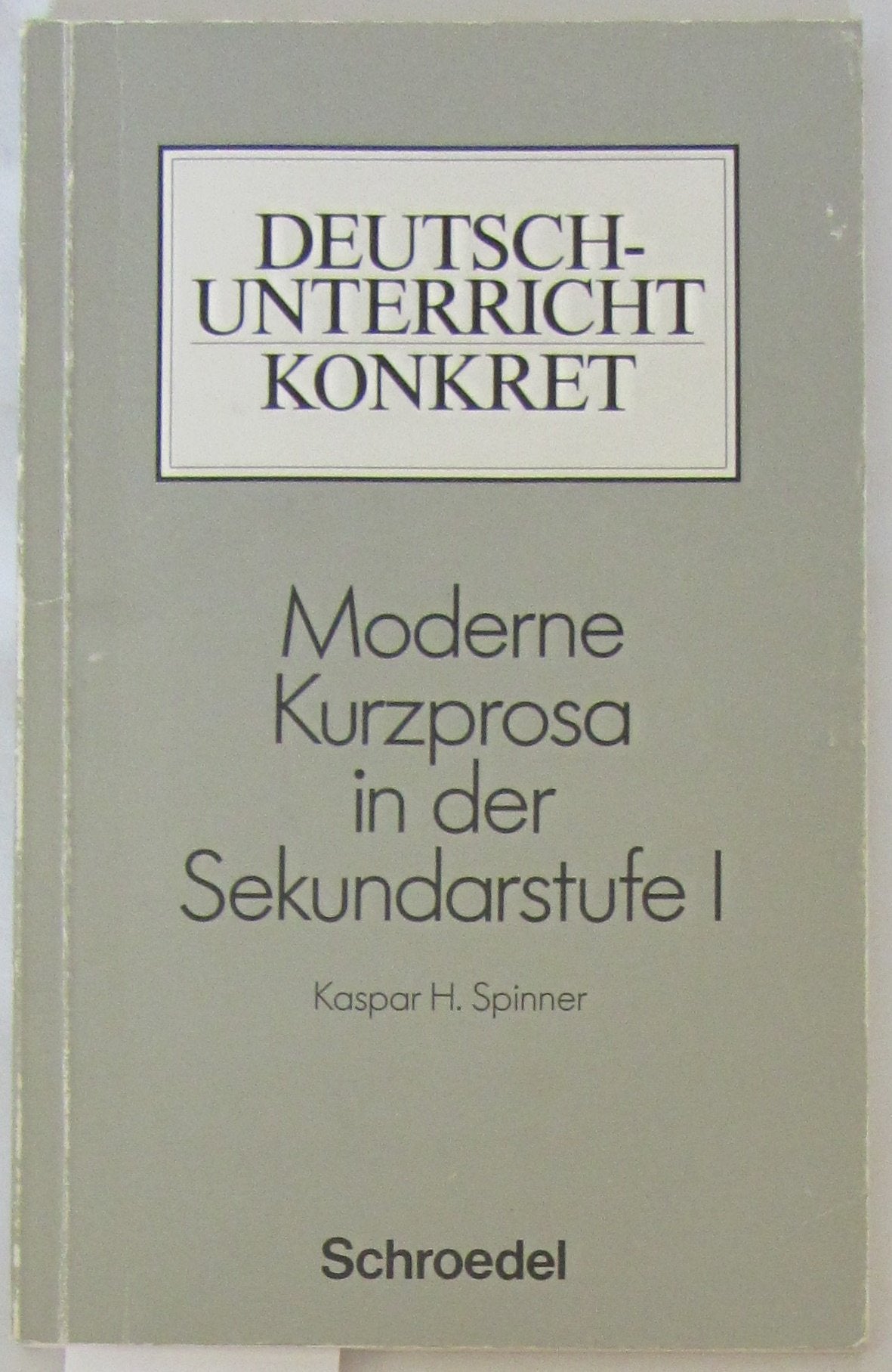 Moderne Kurzprosa in der Sekundarstufe I - Spinner, Kaspar H book