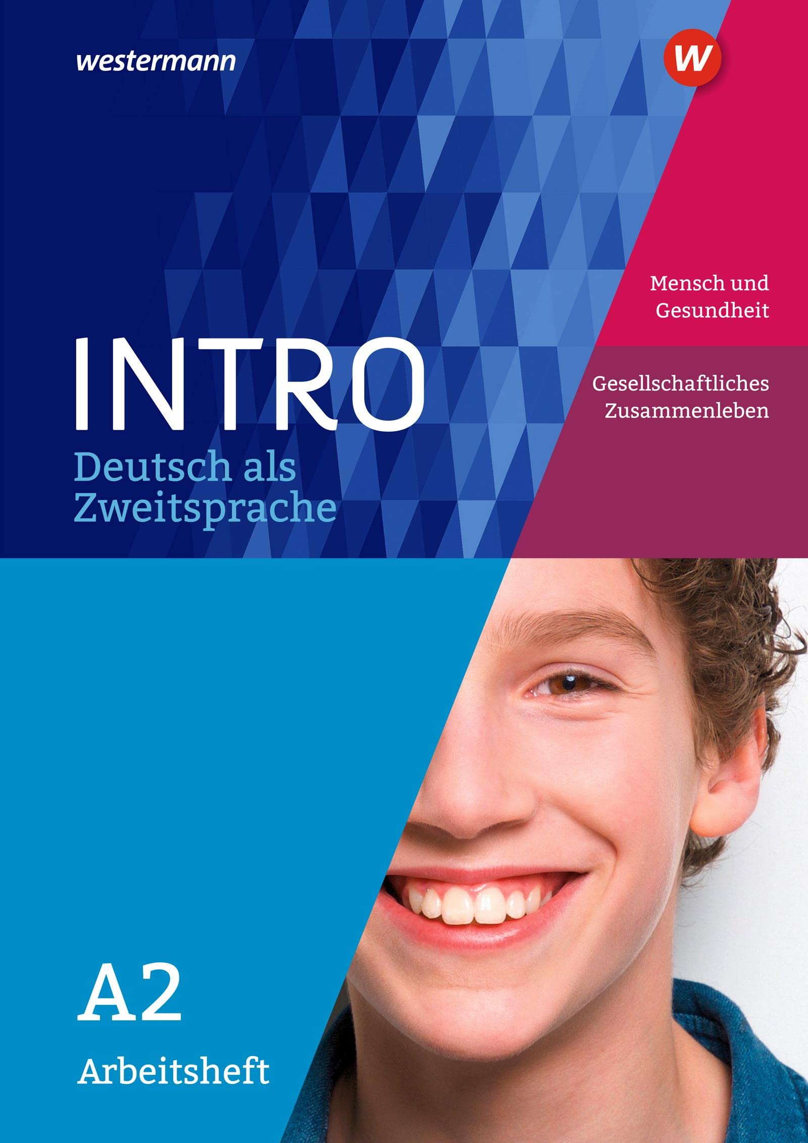 INTRO Deutsch als Zweitsprache A2. Arbeitsheft: Mensch und Gesundheit / Gesellschaftliches Zusammenleben Learning & Reference