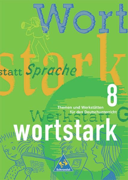 wortstark - Allgemeine Ausgabe 1996: SprachLesebuch 8: Themen und Werkstätten für den Deutschunterricht - Allgemeine Ausgabe 1996 / SprachLesebuch 8 ... Deutschunterricht - Allgemeine Ausgabe 1996) Study Guides