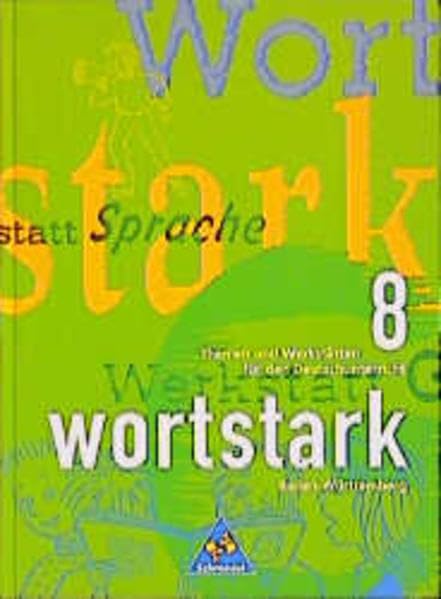 Wortstark, Ausgabe Sekundarstufe I Baden-Württemberg, neue Rechtschreibung, Bd.8, 8. Klasse: SprachLesebuch 8 (wortstark - Themen und Werkstätten für den Deutschunterricht) Study Guides