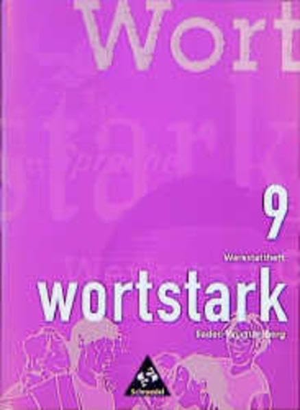 wortstark - Baden-Württemberg - Ausgabe 1996: Werkstattheft 9: Themen und Werkstätten für den Deutschunterricht in Baden-Württemberg - Ausgabe 1996 / ... in Baden-Württemberg - Ausgabe 1996) Study Guides