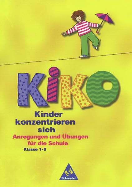 KIKO: Grundband: Anregungen und Übungen für die Schule: Kinder konzentrieren sich Klasse 1 - 6 / Grundband: Anregungen und Übungen für die Schule (KIKO: Kinder konzentrieren sich Klasse 1 - 6) Education & Training