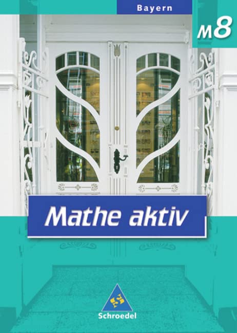 Mathe aktiv M8. Schülerband. Hauptschulen. Bayern Study Guides