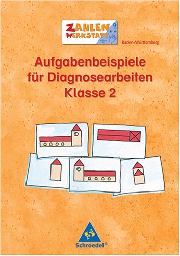Aufgabenbeispiele für Vergleichsarbeiten / Aufgabenbeispiele für Diagnosearbeiten. Zahlenwerkstatt - Übungshefte: Klasse 2: Ein Übungsheft Study Guides