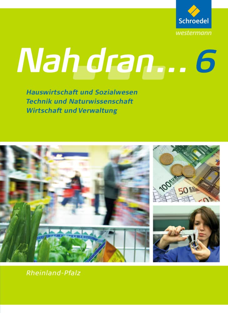 Nah dran 6. Schülerband. Hauswirtschaft und Sozialwesen. Technik und Naturwissenschaft. Wirtschaft und Verwaltung. Schülerband. Rheinland-Pfalz Study Guides