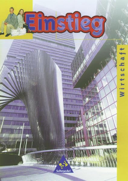 Einstieg. Wirtschaft. 7. - 10. Schuljahr. Schülerbuch. Bremen, Niedersachsen, Sachsen-Anhalt, Thüringen Business, Finance & Career