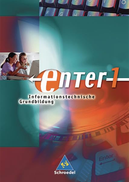 Enter. Informationstechnische Grundbildung Baden-Württemberg / Enter - Informationstechnische Grundbildung Ausgabe 2004: Schülerband 1: Klasse 5 / 6 (mit CD-ROM) Computer Science