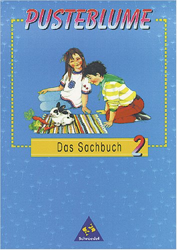 Pusteblume Sachunterricht - Ausgabe 1997: Pusteblume, Das Sachbuch, Ausgabe Nordrhein-Westfalen, Hessen, Saarland, Schleswig-Holstein und Brandenburg, neue Rechts, 2. Schuljahr Study Guides