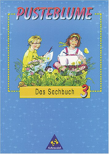 Pusteblume Sachunterricht - Ausgabe 1997: Pusteblume, Das Sachbuch, Ausgabe Nordrhein-Westfalen, Hessen, Saarland, Schleswig-Holstein und Brandenburg, neue Rechts, 3. Schuljahr Study Guides