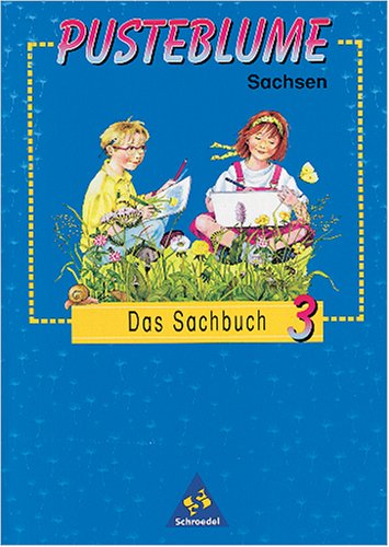 Pusteblume Sachunterricht - Ausgabe 1997: Pusteblume, Das Sachbuch, Ausgabe Sachsen, neue Rechtschreibung, 3. Schuljahr Study Guides