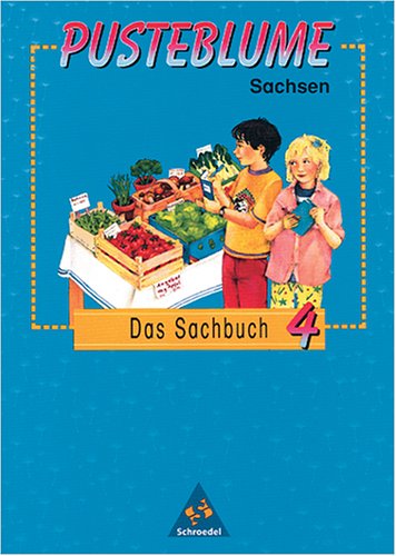 Pusteblume Sachunterricht - Ausgabe 1997: Pusteblume, Das Sachbuch, Ausgabe Sachsen, neue Rechtschreibung, 4. Schuljahr Study Guides