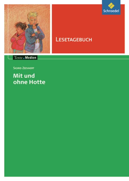 Texte.Medien: Sigrid Zeevaert: Mit und ohne Hotte: Lesetagebuch (Texte.Medien: Kinder- und Jugendbücher ab Klasse 5) Study Guides