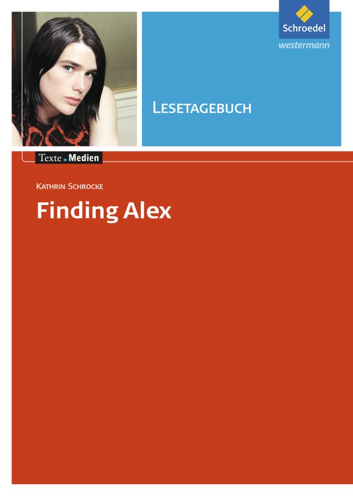 Texte.Medien: Kathrin Schrocke: Finding Alex: Lesetagebuch (Texte.Medien: Kinder- und Jugendbücher ab Klasse 7) Study Guides