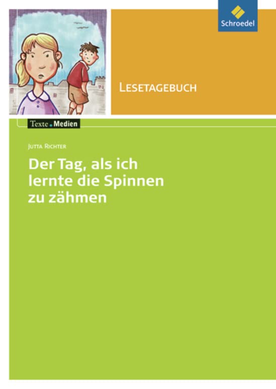 Texte.Medien: Jutta Richter: Der Tag an dem ich lernte die Spinnen zu zähmen: Lesetagebuch Einzelheft (Texte.Medien: Kinder- und Jugendbücher ab Klasse 5) Study Guides