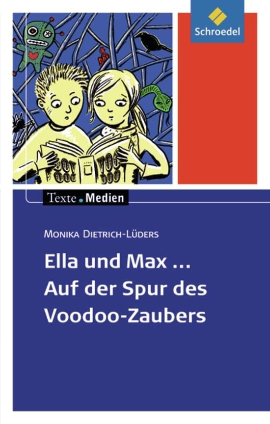 Texte.Medien: Monika Dietrich-Lüders: Ella und Max - Auf der Spur des Voodoo-Zaubers: Textausgabe mit Materialien (Texte.Medien: Kinder- und Jugendbücher ab Klasse 5) Study Guides