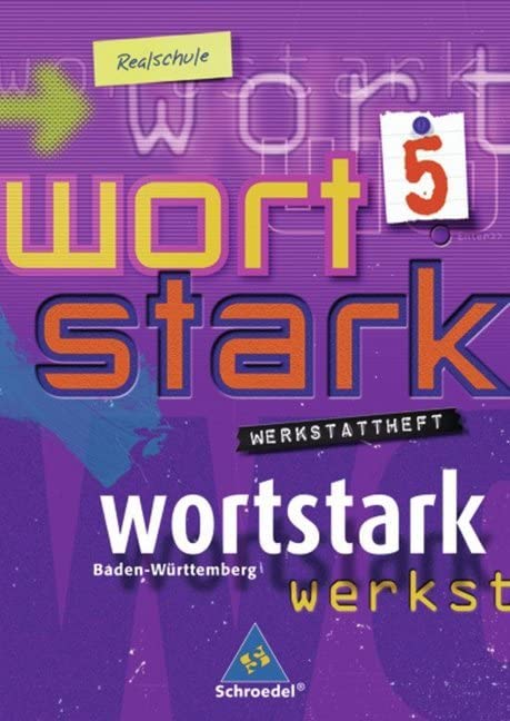 wortstark - Realschulen in Baden-Württemberg - Ausgabe 2004: Werkstattheft 5: Themen und Werkstätten für den Deutschunterricht an Realschulen in... / ... in Baden-Württemberg - Ausgabe 2004) Study Guides