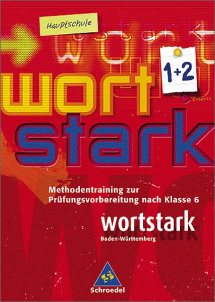 wortstark. Themen und Werkstätten für den Deutschunterricht - Ausgabe 2003: wortstark - Hauptschulen in Baden-Württemberg - Ausgabe 2004: Methodentraining zur Prüfungsvorbereitung nach Klasse 6 Study Guides