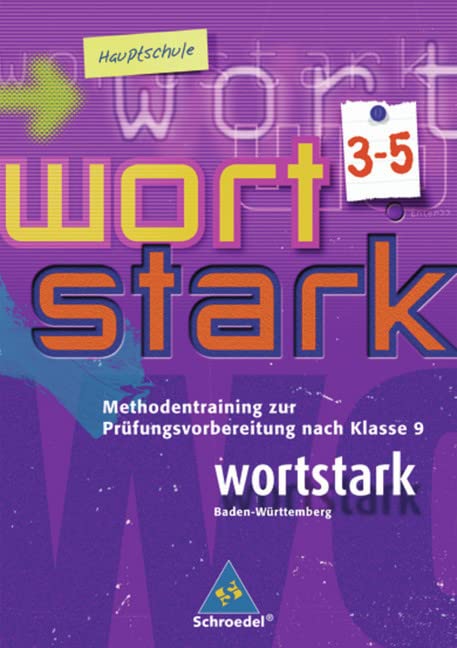 wortstark - Hauptschulen in Baden-Württemberg - Ausgabe 2004: Methodentraining zur Prüfungsvorbereitung nach Klasse 9: Themen und Werkstätten für den ... in Baden-Württemberg - Ausgabe 2004) Study Guides