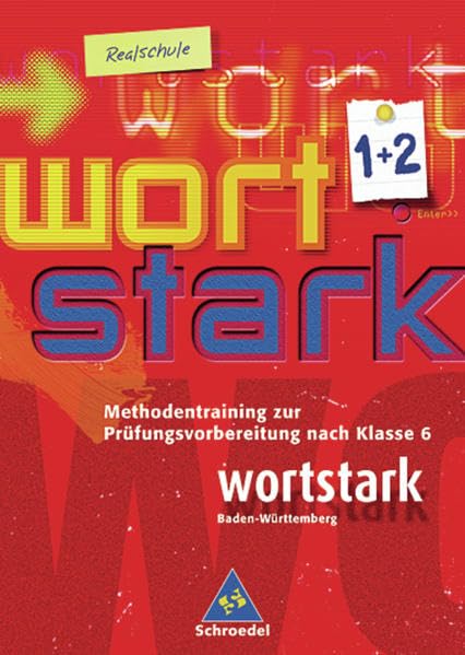 wortstark - Realschulen in Baden-Württemberg - Ausgabe 2004: Methodentraining zur Prüfungsvorbereitung nach Klasse 6: Themen und Werkstätten für den ... in Baden-Württemberg - Ausgabe 2004) Study Guides