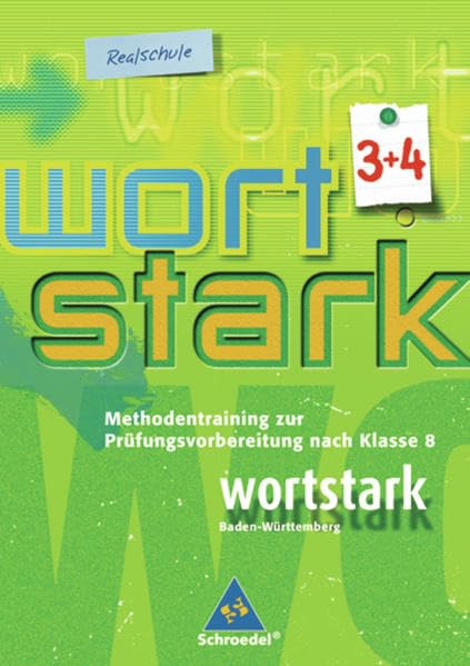 wortstark - Realschulen in Baden-Württemberg - Ausgabe 2004: Methodentraining zur Prüfungsvorbereitung nach Klasse 8: Themen und Werkstätten für den ... in Baden-Württemberg - Ausgabe 2004) Study Guides