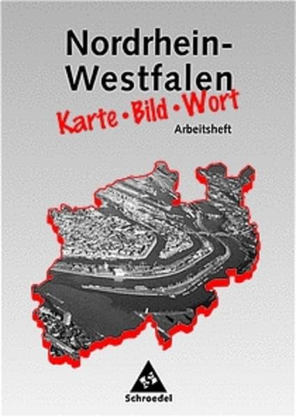 Nordrhein-Westfalen, Karte, Bild, Wort, Arbeitsheft: Arbeitsheft Nordrhein-Westfalen Study Guides
