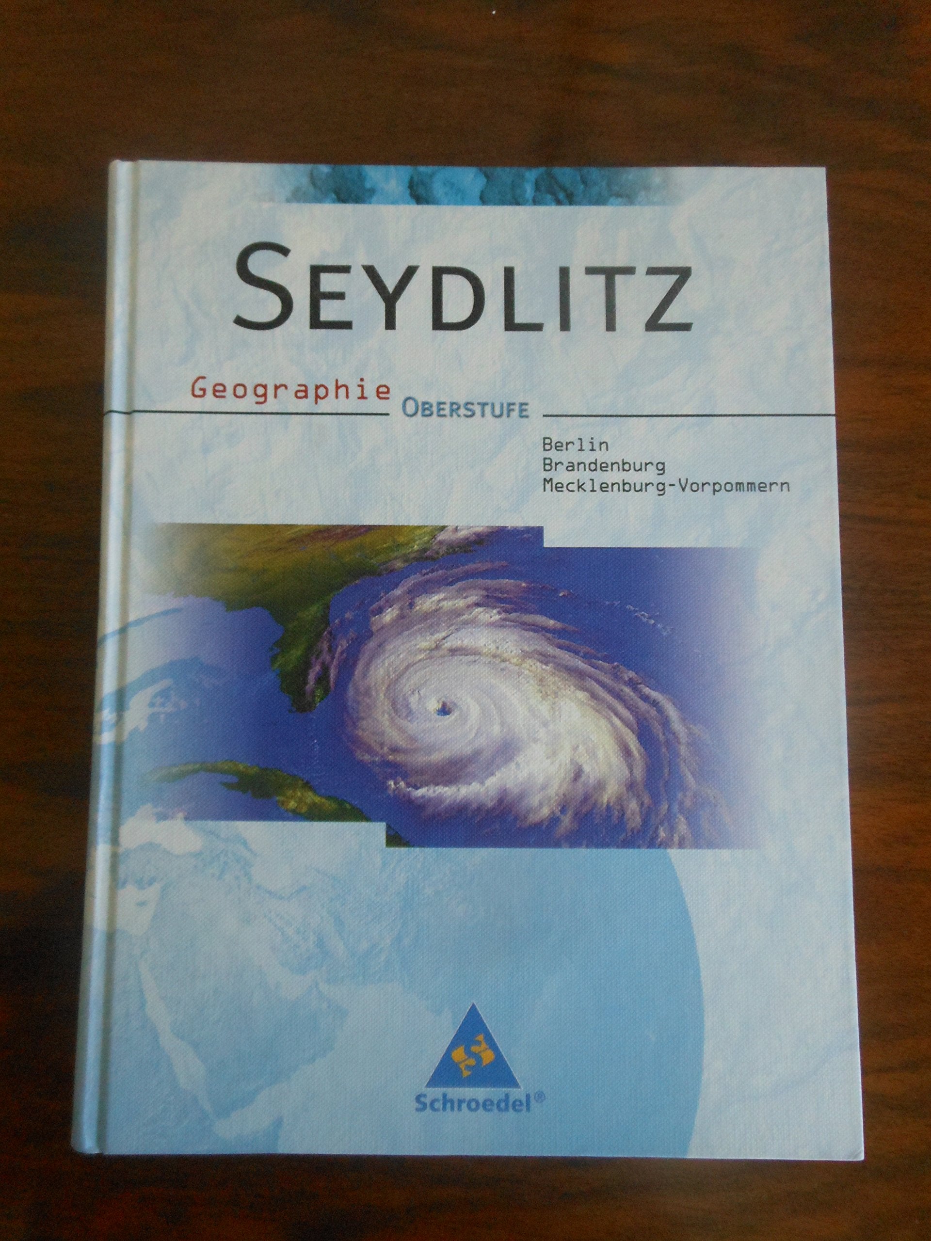 Seydlitz Geographie - Ausgabe 2006 für Berlin, Brandenburg und Mecklenburg-Vorpommern: Schülerband für die Oberstufe: Ausgabe 2006 für die Oberstufe ... Brandenburg und Mecklenburg-Vorpommern) Study Guides