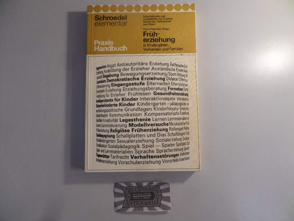 Früherziehung in Kindergärten, Vorklassen und Familie.: Informationen und Arbeitshilfen für Erzieher, Studenten, Fachschüler und Eltern. Praxishandbuch für Erzieher Learning & Reference