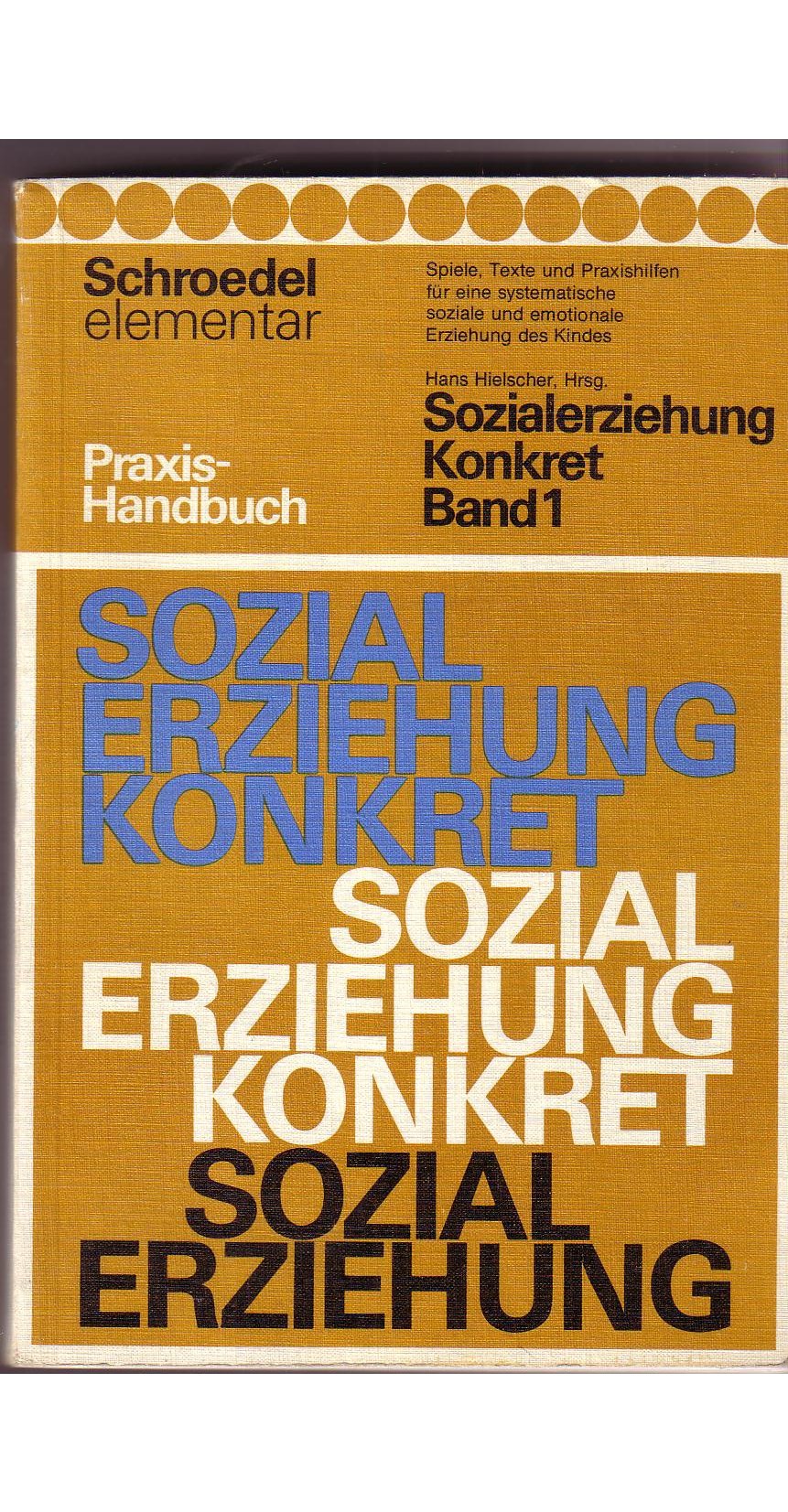 Sozialerziehung Konkret: Spiele, Texte und Praxishilfen für eine systematische soziale und... / Praxis-Handbuch für Erzieher (Sozialerziehung Konkret: ... im Elternhaus sowie in Beratung und Therapie) Books