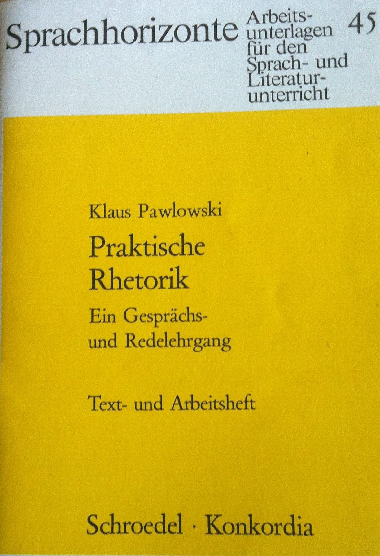 Praktische Rhetorik / Praktische Rhetorik: Ein Gesprächs- und Redelehrgang (5.-10. Schuljahr) / Ein Gesprächs- und Redelehrgang (5.-10. Schuljahr) ... Sprach- und Literaturunterricht. Texthefte) Natural Sciences