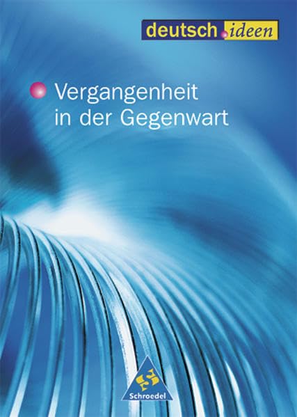deutsch.ideen. Schülerband. Vergangenheit in der Gegenwart. S II Study Guides
