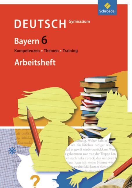 Kompetenzen - Themen - Training 6. Arbeitsheft. Gymnasium. Bayern Study Guides