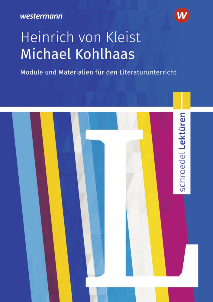 Schroedel Lektüren: Heinrich von Kleist: Michael Kohlhaas Module und Materialien für den Literaturunterricht Learning & Reference