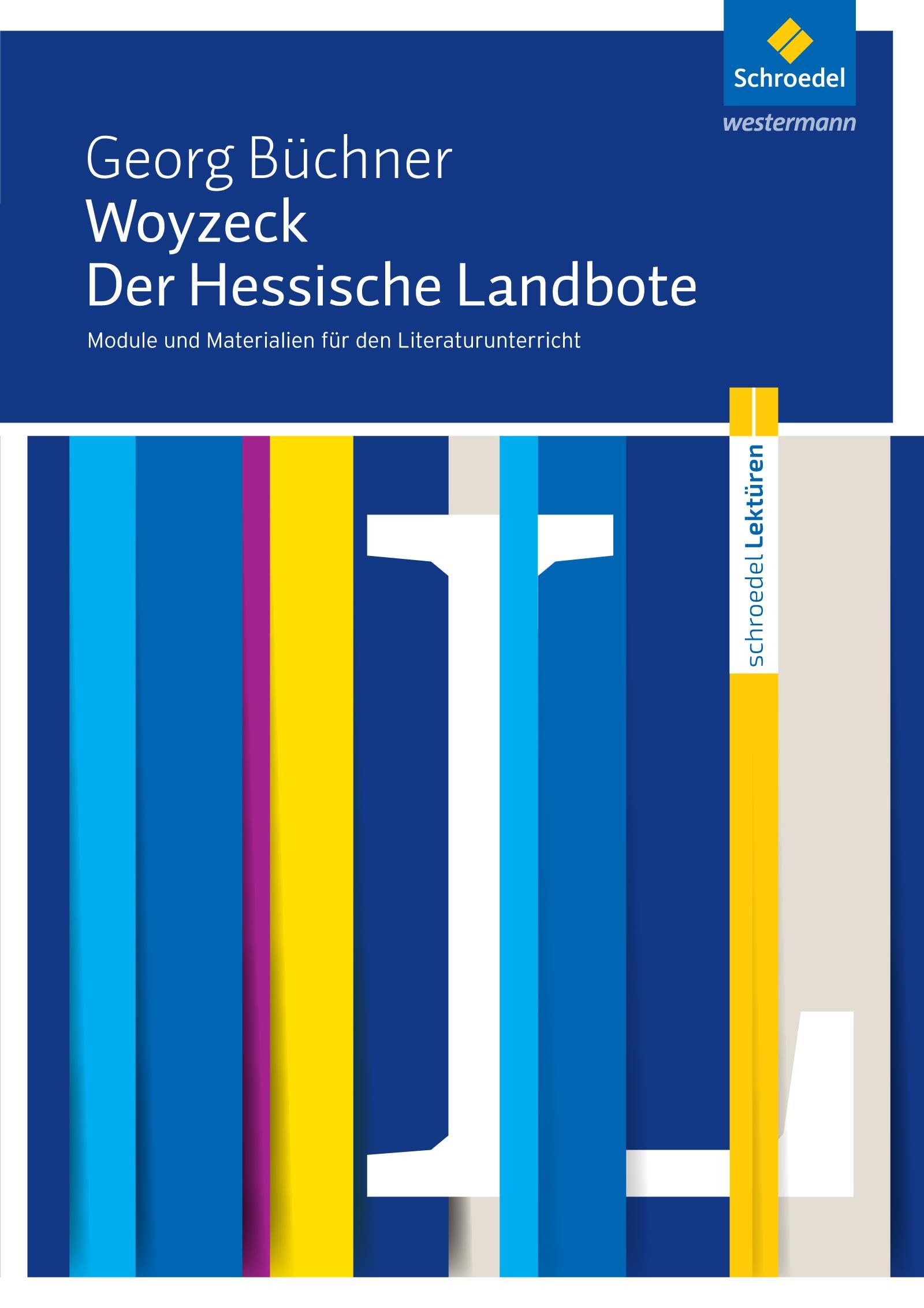 Schroedel Lektüren: Georg Büchner: Woyzeck / Der Hessische Landbote Module und Materialien für den Literaturunterricht Study Guides
