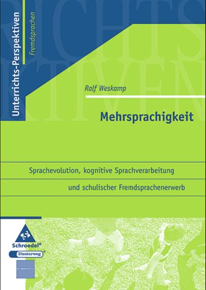 Unterrichts-Perspektiven - Fremdsprachen: Mehrsprachigkeit: Sprachevolution, kognitive Sprachverarbeitung und schulischer Fremdsprachenunterricht: ... und schulischer Fremdsprachenunterricht Foreign Languages ​​& Dictionaries