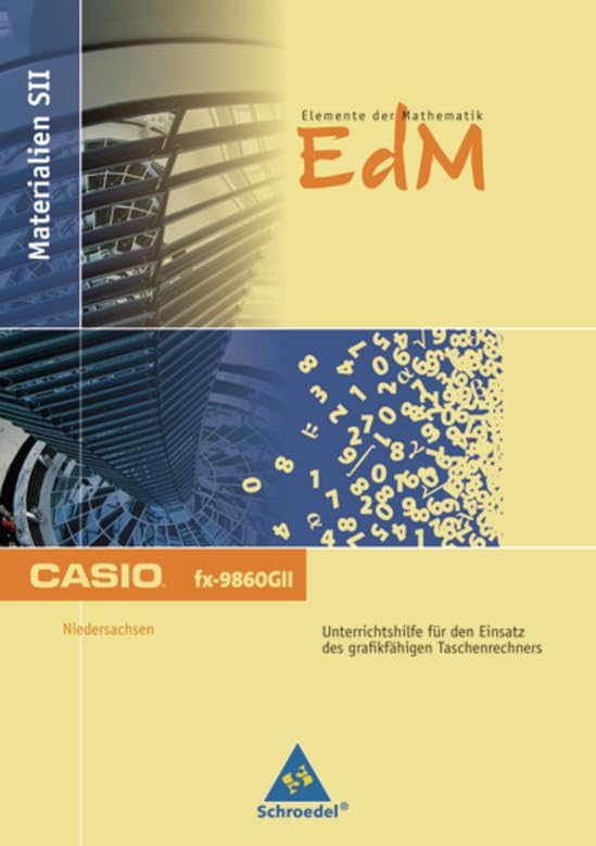 Elemente der Mathematik SII - Casio Unterrichtshilfen für den GTR-Einsatz - Niedersachsen: Übungsheft Casio fx-9860-GII: GTR-Einsatz in der Qualifizierungsphase Study Guides