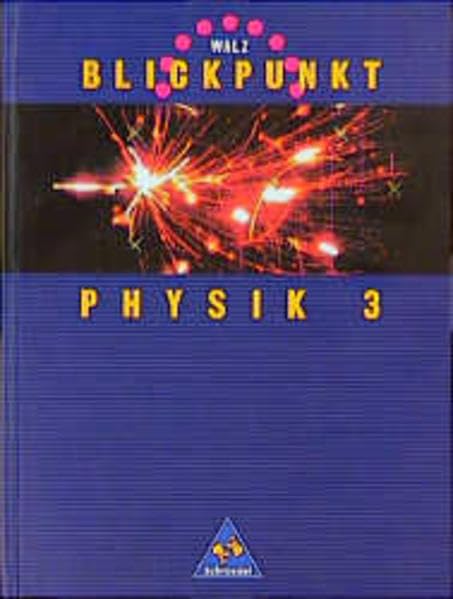 WALZ Blickpunkt Physik - Ausgabe Brandenburg, Hamburg, Niedersachsen, Nordrhein-Westfalen: Schülerband 3 Study Guides