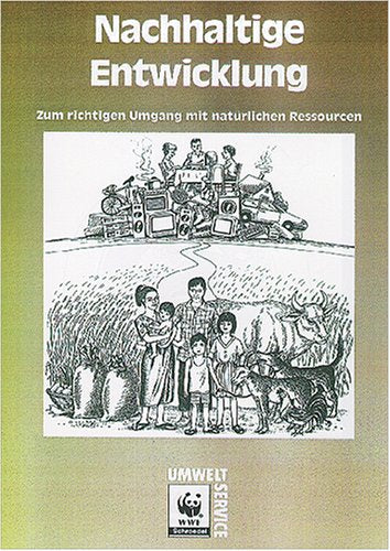 Nachhaltige Entwicklung - Zum richtigen Umgang mit natürlichen Ressourcen. book
