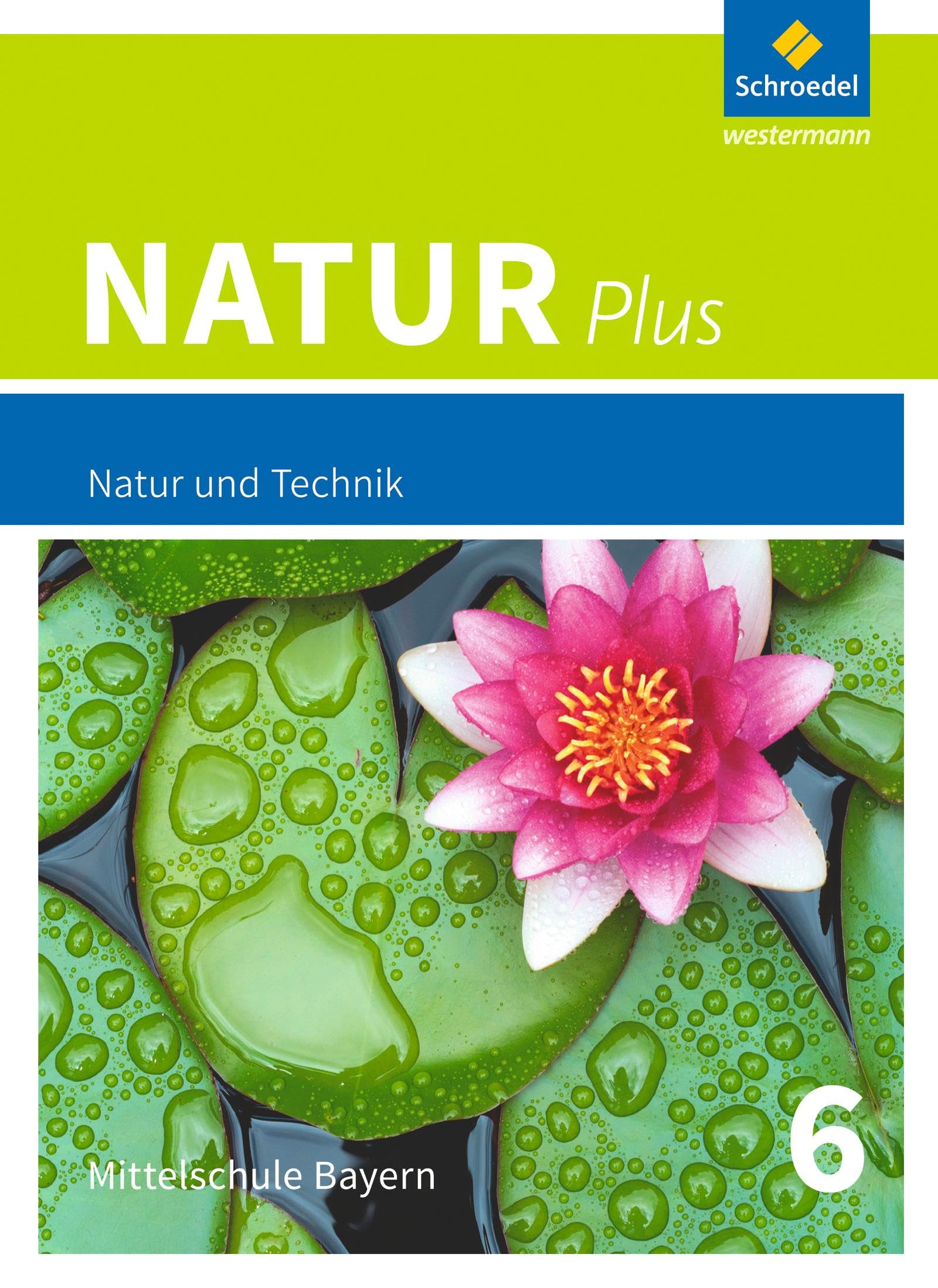 Natur plus 6. Schulbuch. Bayern Learning & Reference