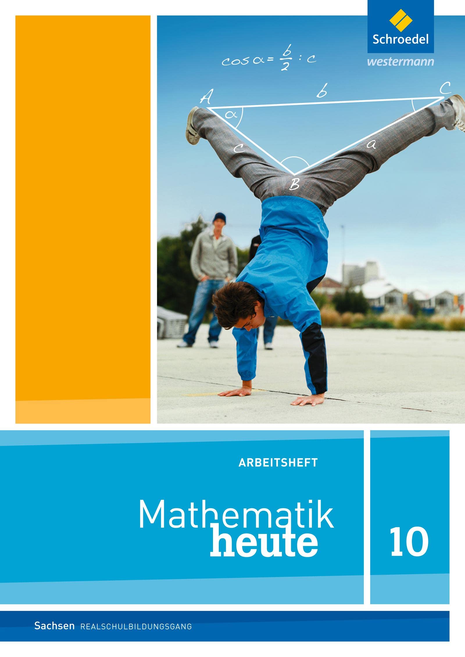 Mathematik heute 10. Arbeitsheft. Sachsen. Realschulbildungsgang Study Guides