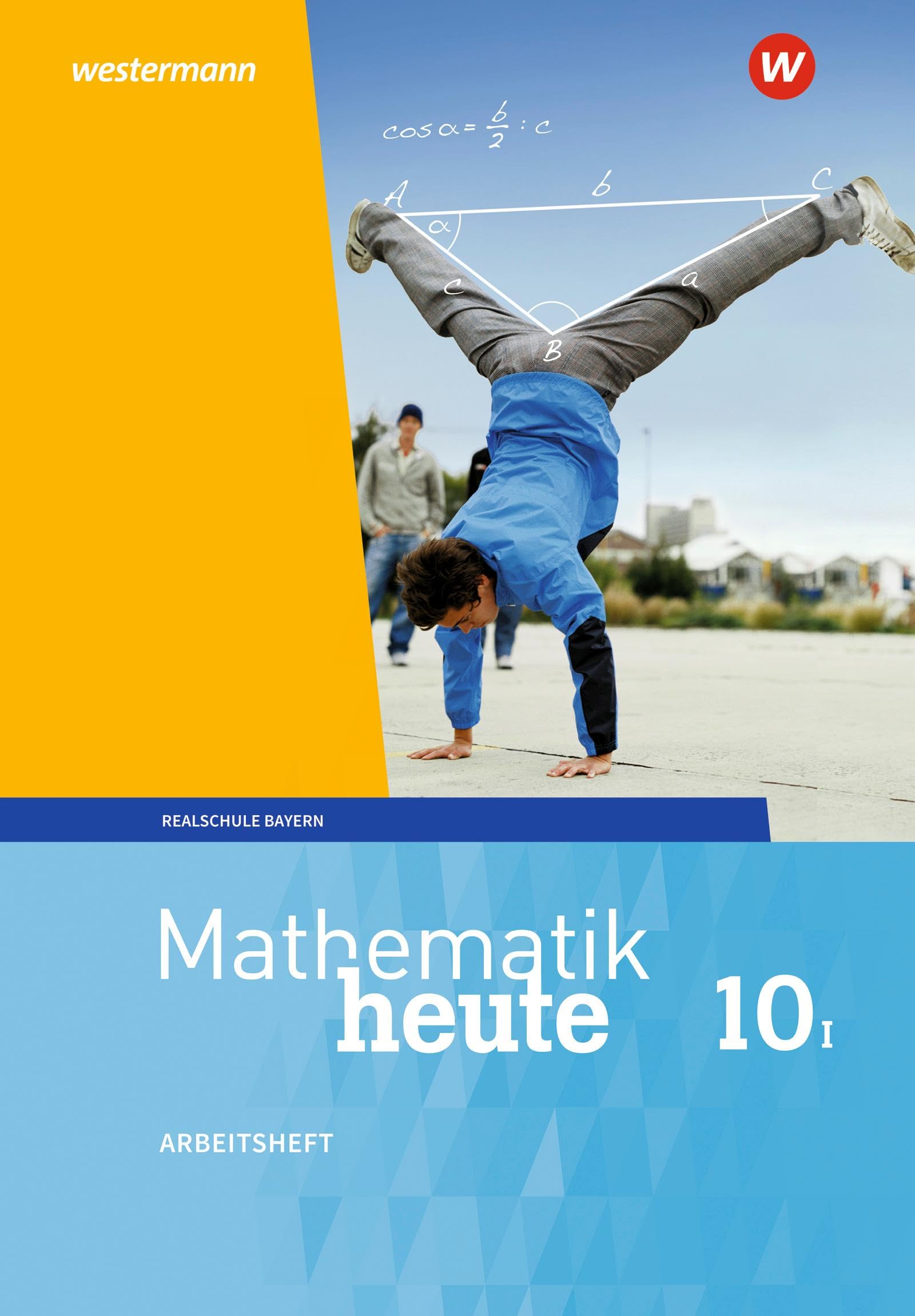 Mathematik heute 10. Arbeitsheft mit mit Lösungen. WPF I für Bayern Study Guides