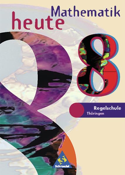 Mathematik heute 8 - Ausgabe 1997. Schülerband. Regelschule Thüringen Study Guides